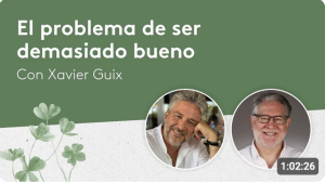 El problema de ser demasiado bueno: qué es la BONDAD MALA - Xavier Guix y Álex Rovira